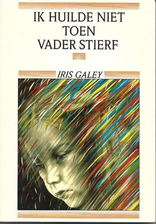 Iris Galey Ik huilde niet toen vader stierf, Boeken, Psychologie, Nieuw, Ophalen of Verzenden
