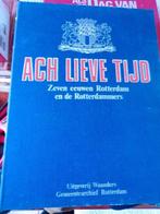 Ach lieve tijd, zeven eeuwen Rotterdam, Ophalen of Verzenden, Zo goed als nieuw