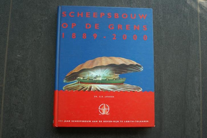 SCHEEPSBOUW op de GRENS 1889 - 2000.... te Lobith - Tolkamer, Boeken, Geschiedenis | Stad en Regio, Zo goed als nieuw, 20e eeuw of later
