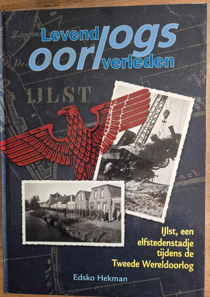 Levend Oorlogsverleden: IJlst in WOII, Boeken, Geschiedenis | Stad en Regio, Ophalen of Verzenden