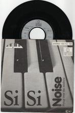 Noise – Si Si, 7 inch, Single, Ophalen of Verzenden, Zo goed als nieuw