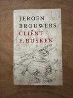 Jeroen Brouwers - Cliënt E. Busken, Boeken, Jeroen Brouwers, Ophalen of Verzenden, Zo goed als nieuw, Nederland