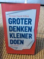 Herman Tjeenk Willink - Groter denken, kleiner doen, Boeken, Ophalen of Verzenden, Zo goed als nieuw, Nederland, Herman Tjeenk Willink