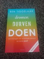 Dromen, Durven, Doen - Ben Tiggelaar, Ophalen of Verzenden, Zo goed als nieuw, Ben Tiggelaar
