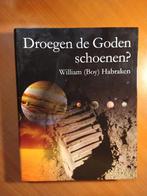 Habraken, William Boy.	Droegen de goden schoenen?, Boeken, Ophalen of Verzenden, Zo goed als nieuw