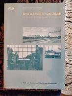 D'N Atelier 125 Jaar - Spoorwegwerkplaats Tilburg, Ophalen of Verzenden, Gelezen, Overige onderwerpen, Henk van Doremalen / Martin van Broekhoven