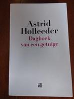Astrid Holleeder - Dagboek van een getuige, Boeken, Ophalen of Verzenden, Zo goed als nieuw, Astrid Holleeder, Overige