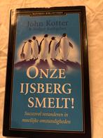 Onze IJsberg Smelt! - John Kotter, Ophalen of Verzenden, Zo goed als nieuw, Management