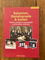 Balsemen, thanatopraxie en koelken - uitvaart, Boeken, Ophalen of Verzenden, Zo goed als nieuw