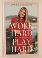 Bossers, Danique - Work hard, play hard / Van niets naar een, Boeken, Verzenden, Zo goed als nieuw