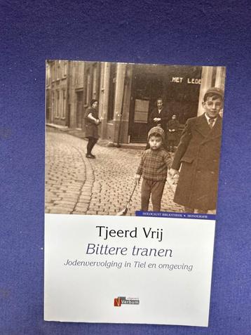 Tjeerd Vrij - Bittere tranen: Jodenvervolging Tiel beschikbaar voor biedingen