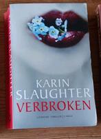 Karin Slaughter - Verbroken, Ophalen of Verzenden, Zo goed als nieuw, Nederland, Karin Slaughter