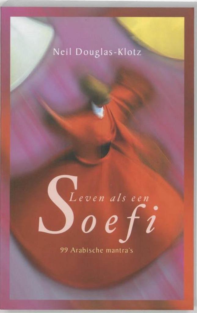 Neil Douglas-Klotz Leven als een Soefi 99 Arabische mantra's, Boeken, Esoterie en Spiritualiteit, Nieuw, Ophalen of Verzenden