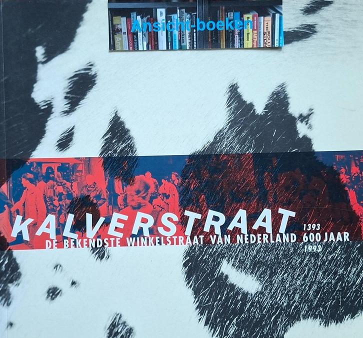 Johan van der Tol; Kalverstraat 600 jaar (1393-1993), Boeken, Geschiedenis | Stad en Regio, Gelezen, 17e en 18e eeuw, Ophalen of Verzenden