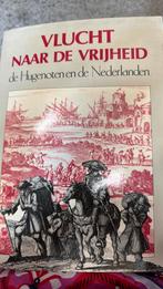 Vlucht naar de Vrijheid, de Hugenoten en de Nederlanden, H. Bots, G.H.M. Posthumus Meyjes, F. Wieringa, Christendom | Protestants