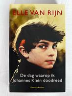 De dag waarop ik Johannes Klein doodreed - Elle van Rijn, Ophalen of Verzenden, Gelezen, Nederland
