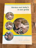 Werken met baby's in een groep - Studieboek, Ophalen of Verzenden, Zo goed als nieuw, Opvoeding tot 6 jaar