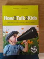 Adele Faber - How2talk2kids, Ophalen of Verzenden, Zo goed als nieuw, Adele Faber; Elaine Mazlish