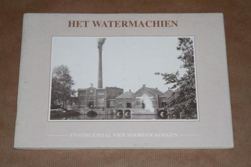 Het Watermachien - Stoomgemaal Vier Noorder Koggen, Boeken, Geschiedenis | Stad en Regio, Zo goed als nieuw, 20e eeuw of later