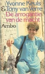 Yvonne Keuls & Tony van Verre : De arrogantie van de macht., Ophalen of Verzenden, Zo goed als nieuw