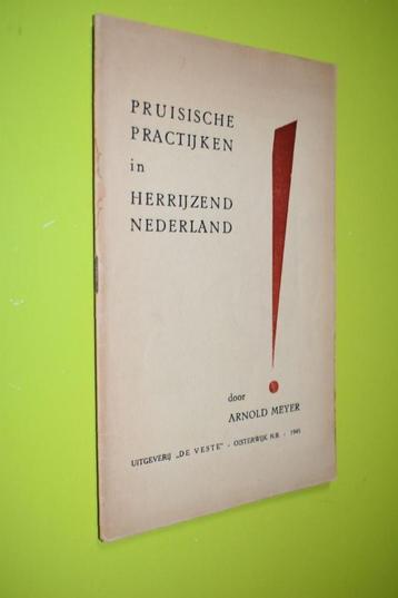 Pruisische praktijken in herrijzend Nederland -1945 A. Meyer beschikbaar voor biedingen