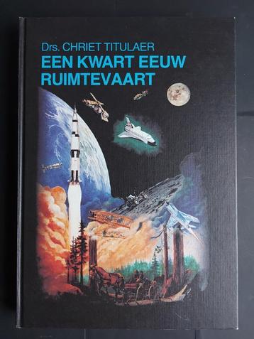 Boek Een kwart eeuw ruimtevaart door Chriet Titulaer (R94)  beschikbaar voor biedingen