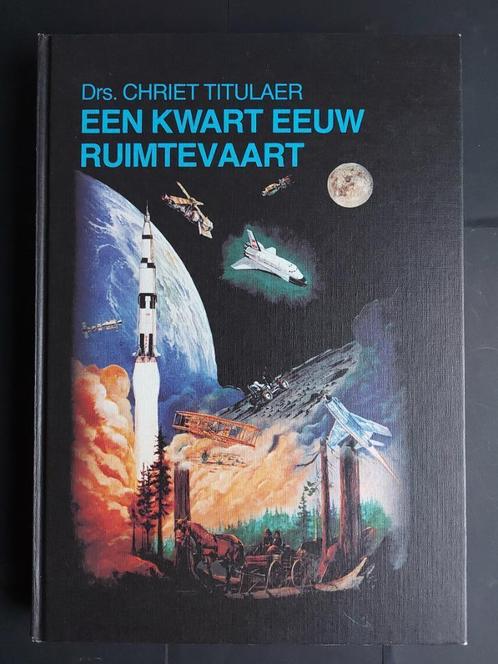 Boek Een kwart eeuw ruimtevaart door Chriet Titulaer (R94), Boeken, Wetenschap, Zo goed als nieuw, Overige wetenschappen, Ophalen of Verzenden