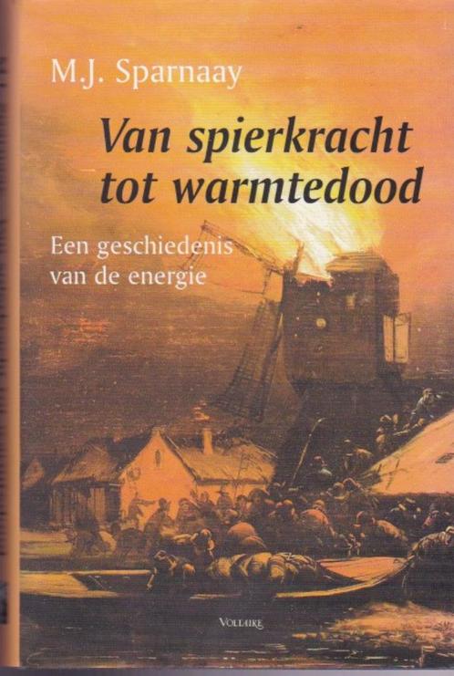 M.J. Sparnaay - Van spierkracht naar warmtedood, Boeken, Overige Boeken, Zo goed als nieuw, Ophalen of Verzenden