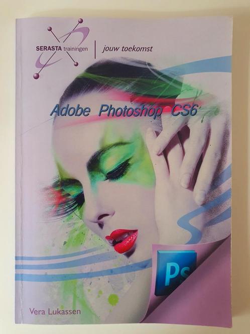 Vera Lukassen - Adobe Photoshop CS6, Boeken, Schoolboeken, Zo goed als nieuw, Nederlands, Overige niveaus, Ophalen of Verzenden