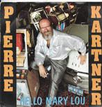 Pierre Kartner-Hello Mary Lou-, Gebruikt, 7 inch, Single, Ophalen of Verzenden