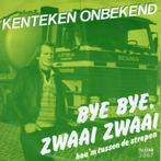 Kenteken Onbekend - Bye bye , zwaai zwaai, Gebruikt, 7 inch, Single, Ophalen of Verzenden