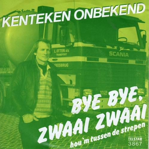 Kenteken Onbekend - Bye bye , zwaai zwaai, Cd's en Dvd's, Vinyl Singles, Gebruikt, Single, Nederlandstalig, 7 inch, Ophalen of Verzenden