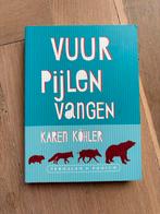Vuur Pijlen Vangen - Karen Köhler, Ophalen of Verzenden, Gelezen, Nederland