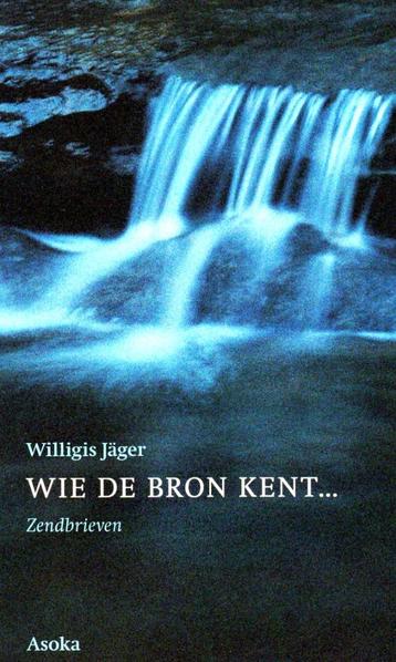 Wie de Bron Kent ... - Willigis Jäger / 9789056700997 beschikbaar voor biedingen