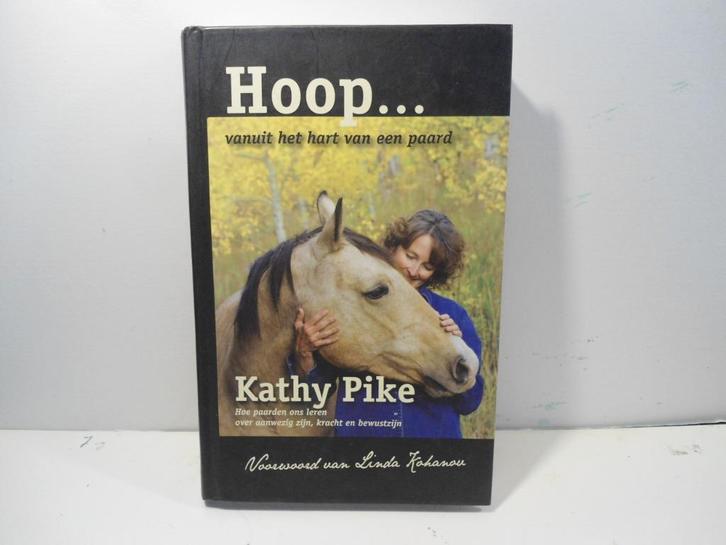 Kathy Pike				Hoop….vanuit het hart van een paard, Boeken, Psychologie, Zo goed als nieuw, Ontwikkelingspsychologie, Ophalen of Verzenden