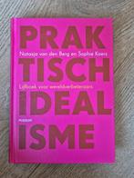 Praktisch Idealisme Natasja van Den Berg en Sophie Koers, Ophalen of Verzenden, Nederland