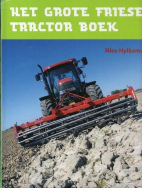 Het grote Friese Traktor boek /  Nico Hylkema, Boeken, Vervoer en Transport, Zo goed als nieuw, Tractor en Landbouw, Verzenden