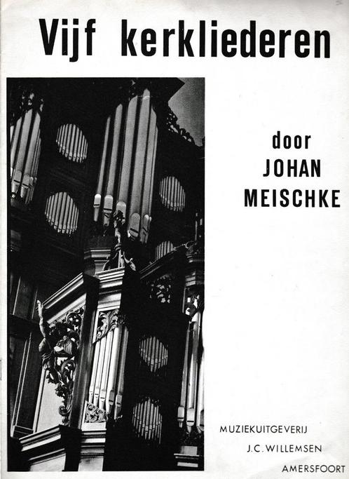 JOHAN MEISCHKE - VIJF KERKLIEDEREN, Muziek en Instrumenten, Bladmuziek, Gebruikt, Religie en Gospel, Ophalen of Verzenden