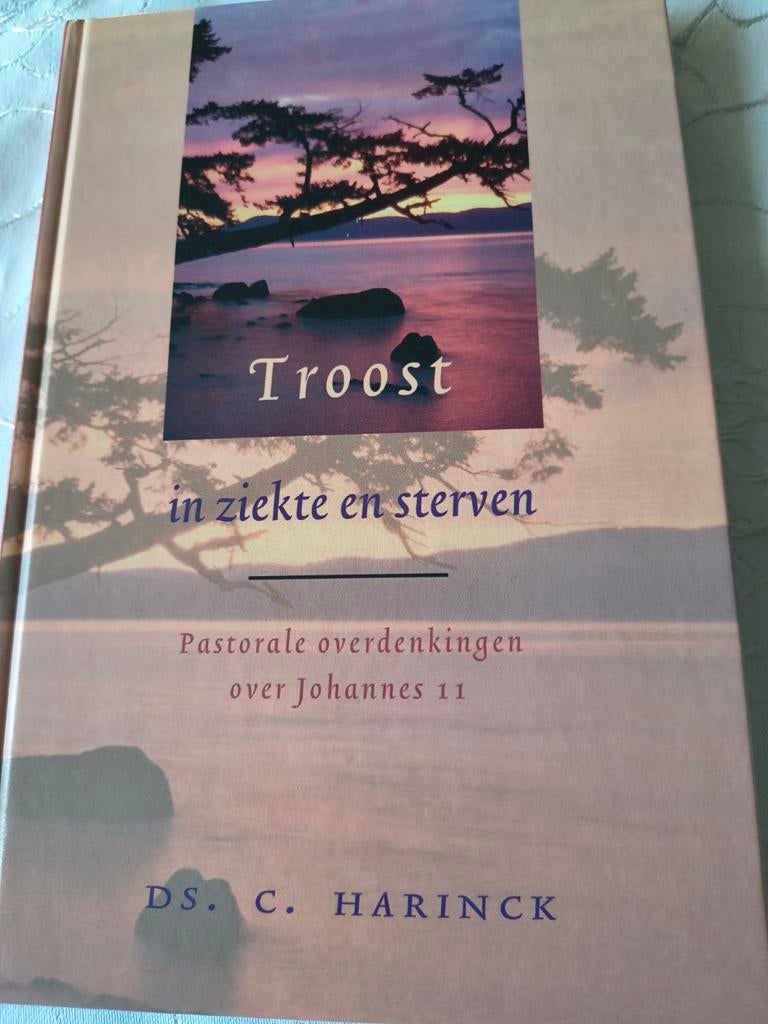 Troost in ziekte en sterven. Ds C Harinck, Boeken, Christendom | Protestants, Ophalen of Verzenden, Zo goed als nieuw, Ds C Harinck