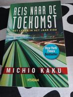 Michio Kaku - Reis naar de toekomst, Boeken, Politiek en Maatschappij, Maatschappij en Samenleving, Ophalen of Verzenden, Michio Kaku