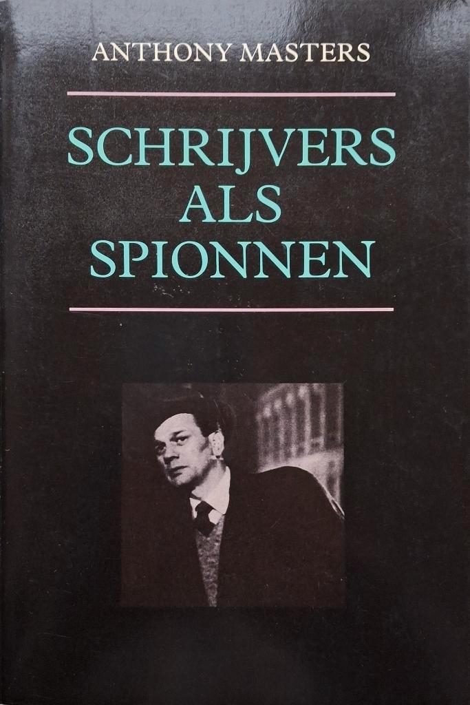 Anthony Masters - Schrijvers als spionnen, Boeken, Literatuur, Gelezen, Europa overig, Ophalen of Verzenden