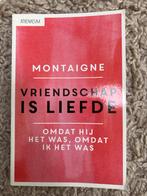 Montaigne - Vriendschap is Liefde, Boeken, Ophalen of Verzenden, Zo goed als nieuw, Wijsbegeerte of Ethiek