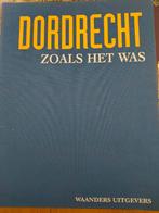 Dordrecht zoals het was, Boeken, Geschiedenis | Stad en Regio, Ophalen of Verzenden, 20e eeuw of later, Zo goed als nieuw
