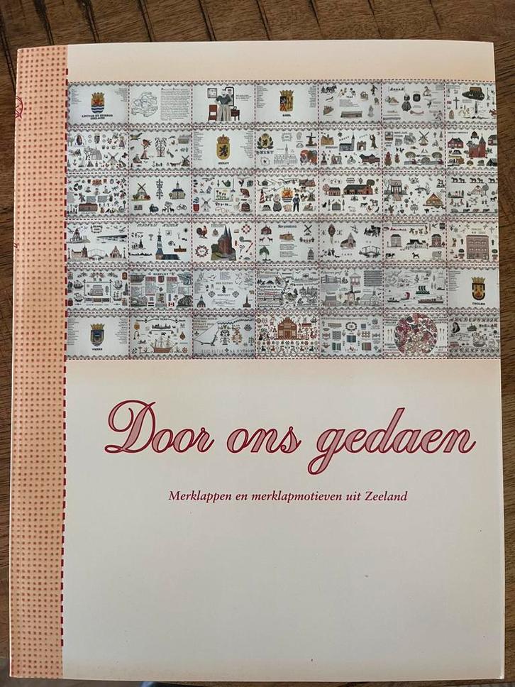 Merklappen en merklapmotieven uit Zeeland - Door ons gedaen, Boeken, Kunst en Cultuur | Beeldend, Zo goed als nieuw, Ophalen of Verzenden
