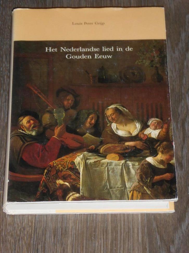 Het Nederlandse lied in de Gouden Eeuw - Louis Peter Grijp, Boeken, Geschiedenis | Vaderland, Zo goed als nieuw, 17e en 18e eeuw