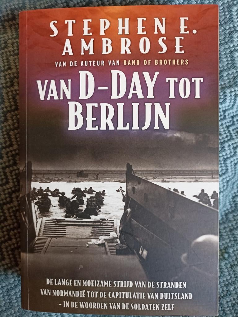 Van D-Day tot Berlijn - Stephen E. Ambrose, Stephen E. Ambrose, Ophalen of Verzenden, Landmacht, Tweede Wereldoorlog