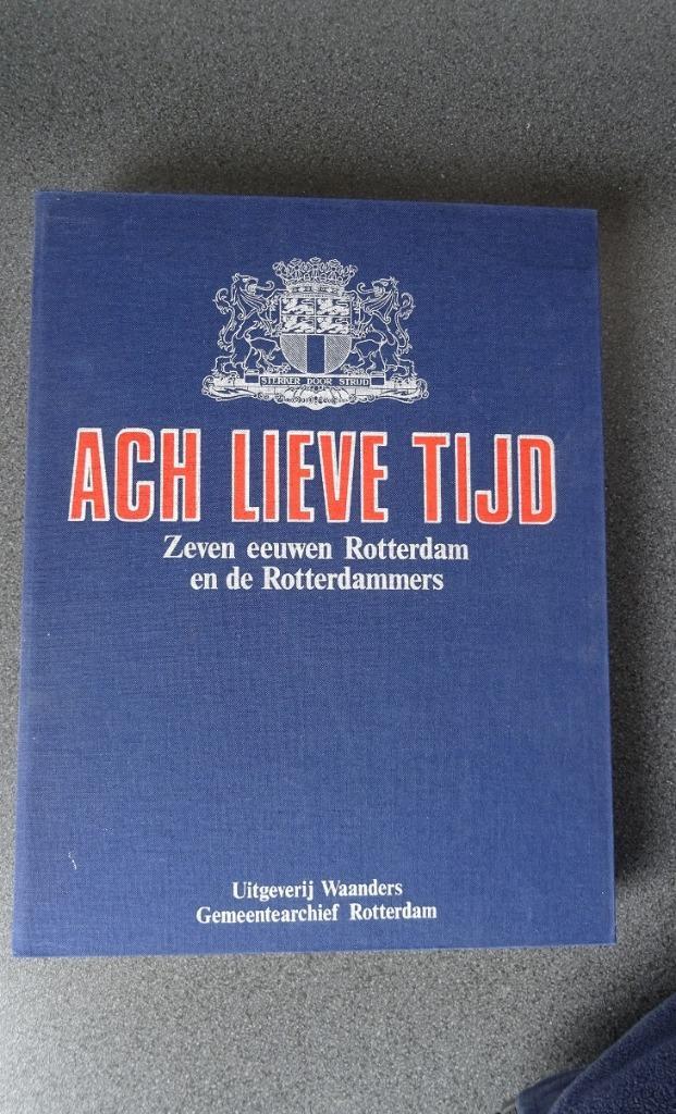 ACH LIEVE TIJD, 7 eeuwen Rotterdam en de Rotterdammers, Boeken, Geschiedenis | Stad en Regio, Zo goed als nieuw, Ophalen of Verzenden