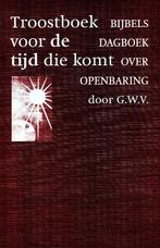 Troostboek Voor De Tijd Die Komt - G.W.V. / 9789029716130, Boeken, Ophalen of Verzenden, Zo goed als nieuw, G.W.V.