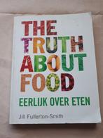 Jill Fullerton-Smith - The truth about food, Ophalen of Verzenden, Zo goed als nieuw, Jill Fullerton-Smith