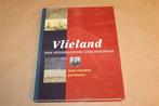 Vlieland - Een Nederlandse geschiedenis, Boeken, Geschiedenis | Stad en Regio, Ophalen of Verzenden, Zo goed als nieuw